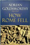 Adrian Goldsworthy 51834 - How Rome Fell Death of a Superpower