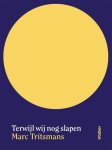 Marc Tritsmans - Terwijl wij nog slapen