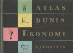 Randwijk, H.M. van & W.J. Bruyn - Atlas Dunia Ekonomi. Dengan statistik dan ketarangan-ketarangan dalam lapangan sosial