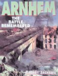 Jackson, Robert - Arnhem: The Battle Remembered Jackson, Robert - Arnhem: The Battle Remembered