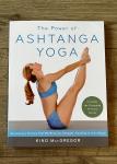 MacGregor, Kino - The Power of Ashtanga Yoga / Developing a Practice That Will Bring You Strength, Flexibility, and Inner Peace--Includes the complete Primary Series