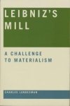 Landesman, Charles.276453 - Leibniz's mill : a challenge to materialism.