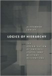 Cooley, Alexander - Logics of Hierarchy: The Organization of Empires, States, and Military Occupations.