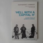 Lambert, Katharine - Hell with a Capital H ; An Epic Story of Antarctic Survival Lambert, Katharine - Hell with a Capital H ; An Epic Story of Antarctic Survival