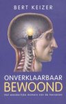 Bert Keizer - Onverklaarbaar bewoond - Het wonderlijke domein van de hersenen