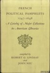 Lindsay, Robert O. & John Neu - French Political Pamphlets 1547-1648. A Catalog of Major Collections in American Libraries Lindsay, Robert O. & John Neu - French Political Pamphlets 1547-1648. A Catalog of Major Collections in American Libraries