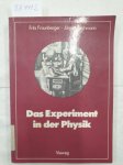 Fraunberger, Fritz und Jürgen Teichmann: - Das Experiment in der Physik :