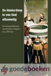 Puppius, Robertus - De kinderdoop is van God afkomstig *nieuw* --- Drie dooppublicaties van Robertus Puppius (ca. 1586-1619) Puppius, Robertus - De kinderdoop is van God afkomstig *nieuw* --- Drie dooppublicaties van Robertus Puppius (ca. 1586-1619)