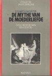 Badinter, Elisabeth - De mythe van moederliefde. Geschiedenis van een gevoel