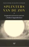 Frans Kingma, Machiel Kleemans - Splinters van de zon Fragmenten uit leven en werk van J. Robert Oppenheimer