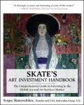 Sergey Skaterschikov - Skate's Art Investment Handbook: The Comprehensive Guide to Investing in the Global Art and Art Services Market
