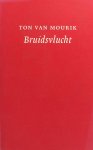 Mourik, Ton van. - Bruidsvlucht.