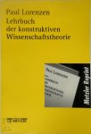 Paul Lorenzen - Lehrbuch der konstruktiven Wissenschaftstheorie