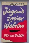 MARABINI, JEAN, - Jugend zweier Welten. Untersuchungen uber die Sowjetische und Amerikanische Jugend.