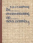 Aardweg, H.P. van den - De overwintering op Nova Zembla. De tocht van Barents en Heemskerk Aardweg, H.P. van den - De overwintering op Nova Zembla. De tocht van Barents en Heemskerk