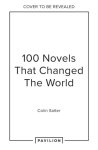 Colin Salter - 100 Novels That Changed the World Colin Salter - 100 Novels That Changed the World