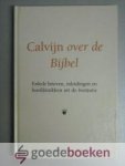 Greef, Dr. W. de - Calvijn over de Bijbel --- Enkele brieven, inleidingen en hoofdstukken uit de Institutie. Vertaald en ingeleid door