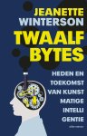 Jeanette Winterson - Twaalf bytes heden en toekomst van kunstmatige intelligentie