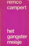 Campert (Den Haag, 28 juli 1929), Remco Wouter - Het gangstermeisje - Een schrijver trekt zich voor enige tijd terug in een stadje aan de Rivièra, in schijn om er een filmscenario te schrijven, in werkelijkheid echter om tot klaarheid te komen over de wending die zijn leven moet nemen.
