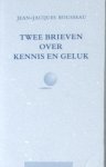 Rousseau, Jean-Jacques. - Twee brieven over kennis en geluk. Rousseau, Jean-Jacques. - Twee brieven over kennis en geluk.