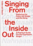 Ineke van Doorn 236859 - Singing from the inside out exploring the voice, the singer and the song. a practical guide for the expressive singer
