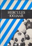 C.P. A. Nicolai, F.H.L. Henrichs, J.A.C. Bovens - Hercules 100 jaar. Feiten en gebeurtenissen van een 100-jarige