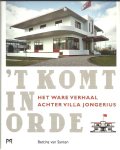 SANTEN, Bettina van - t Komt in orde - het ware verhaal achter villa Jongerius. SANTEN, Bettina van - t Komt in orde - het ware verhaal achter villa Jongerius.