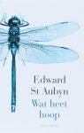 Edward St. Aubyn - Wat heet hoop