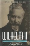 Lamar Cecil - Wilhelm II: Emperor and exile, 1900-1941 Volume II