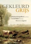BILDERS / KNEPPELHOUT - Loos, Wiepke: - Gekleurd Grijs. Johannes Kneppelhout (1814-1885) en Gerard Bilders (1838-1865) Brieven en dagboek.