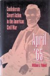 Tidwell, William A - April '65: Confederate Covert Action in the American Civil War