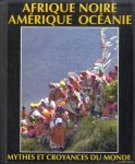 Akoun, André - Afrique Noire, Amerique, Oceanie. Mythes et Croyances du Monde