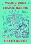 ARCOS,  Betto - Music Stories from the Cosmic Barrio