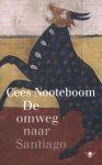 Cees Nooteboom - De Omweg Naar Santiago