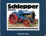BAUER, Armin - Schlepper. Die Entwicklungsgeschichte eines Nutzfahrzeugs.