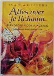 I. Wolffers - Alles over je lichaam