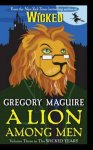 Gregory Maguire - Lion Among Men