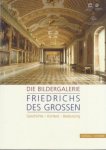 Windt, Franzisca. e.a. - Die Bildergalerie Friedrichs des Großen / Geschichte - Kontext - Bedeutung