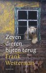 Frank Westerman - Zeven dieren bijten terug