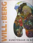 Berg, W. van den - Will: Berg, Kunstenaar in Beeld Berg, W. van den - Will: Berg, Kunstenaar in Beeld