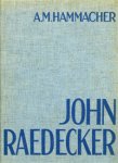RAEDECKER -  Hammacher, A.M.: - De beeldhouwer John Raedecker.