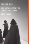 Jamal, Arif - SHADOW WAR - The Untold Story of Jihad in Kashmir