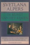 Alpers, Svetlana - De kunst van het kijken: Nederlandse schilderkunst in de zeventiende eeuw