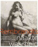 REMBRANDT -  Noorman, Judith & David de Witt: - Rembrandts naakte waarheid. Tekenen naar naaktmodellen in de Gouden Eeuw.