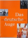 - Das deutsche Auge 33 Photographen und ihre Reportagen 33 Blicke auf unser Jahrhundert - Das deutsche Auge 33 Photographen und ihre Reportagen 33 Blicke auf unser Jahrhundert