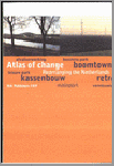 Baart, Theo &  Metz, Tracy - Atlas Of Change. Rearranging the Netherlands