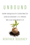 Heather Boushey - Unbound How inequality constricts our economy and what we can do about it