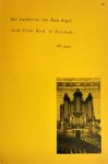 Dalenoort, Herman: - Het Lambertus van Dam-orgel in de grote kerk van Enschede 90 jaar. Een korte schets van de orgelhistorie, de instrumenten en hun bespelers en een beknopte beschrijving van het Dam-orgel. Dalenoort, Herman: - Het Lambertus van Dam-orgel in de grote kerk van Enschede 90 jaar. Een korte schets van de orgelhistorie, de instrumenten en hun bespelers en een beknopte beschrijving van het Dam-orgel.