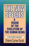 CHERIE CARTER-SCOTT - THE NEW SPECIES -  A Vision of the Evolution of the Human Being