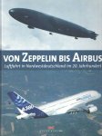 Reinhard Meiners,Siegfried Müller,Friedrich Scheele - Von Zeppelin bis Airbus: Luftfahrt in Nordwestdeutschland im 20. Jahrhundert Reinhard Meiners,Siegfried Müller,Friedrich Scheele - Von Zeppelin bis Airbus: Luftfahrt in Nordwestdeutschland im 20. Jahrhundert